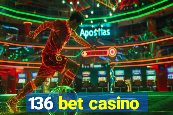 136 bet casino